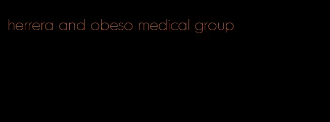 herrera and obeso medical group