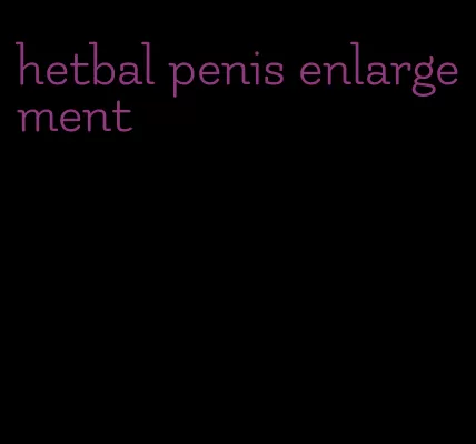 hetbal penis enlargement