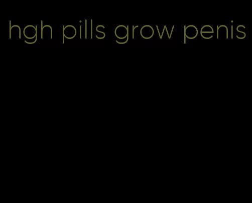 hgh pills grow penis