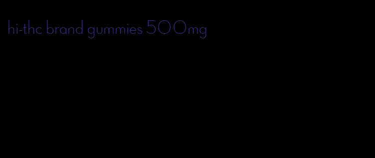 hi-thc brand gummies 500mg