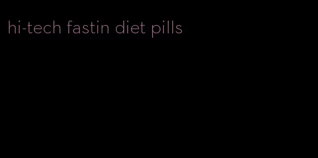 hi-tech fastin diet pills