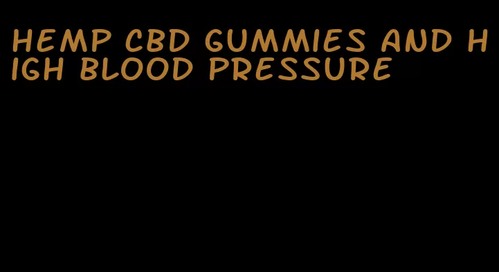 hemp cbd gummies and high blood pressure