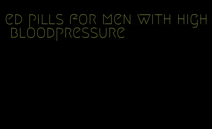 ed pills for men with high bloodpressure