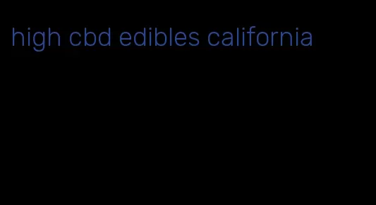 high cbd edibles california