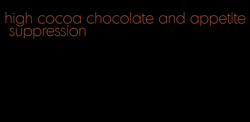 high cocoa chocolate and appetite suppression