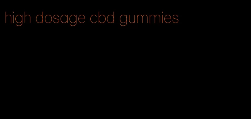 high dosage cbd gummies