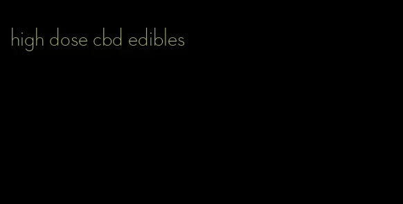 high dose cbd edibles