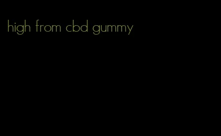 high from cbd gummy