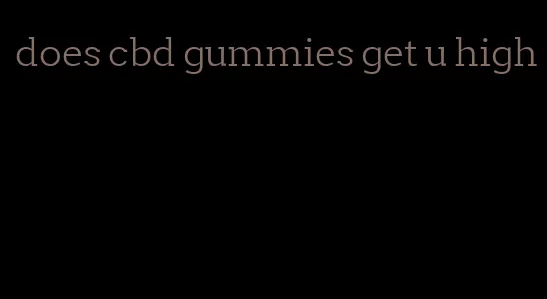 does cbd gummies get u high