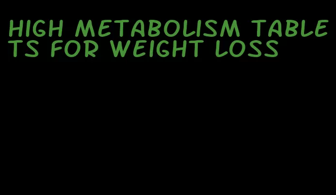 high metabolism tablets for weight loss