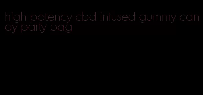 high potency cbd infused gummy candy party bag