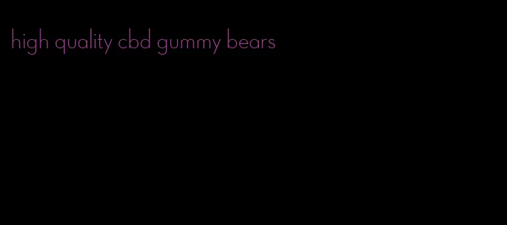 high quality cbd gummy bears