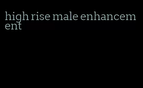 high rise male enhancement