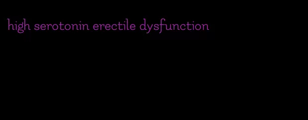 high serotonin erectile dysfunction