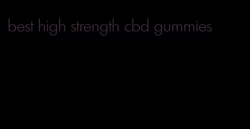 best high strength cbd gummies