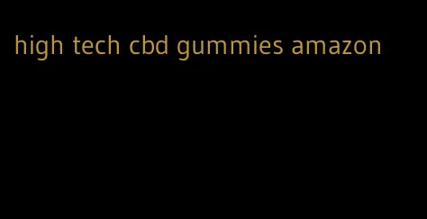 high tech cbd gummies amazon