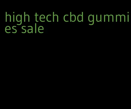 high tech cbd gummies sale