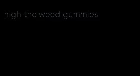 high-thc weed gummies