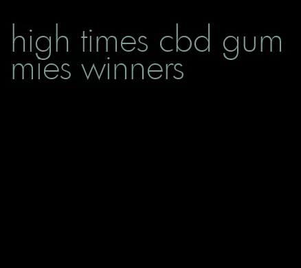 high times cbd gummies winners