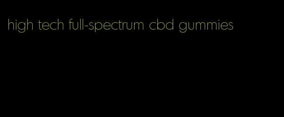 high tech full-spectrum cbd gummies