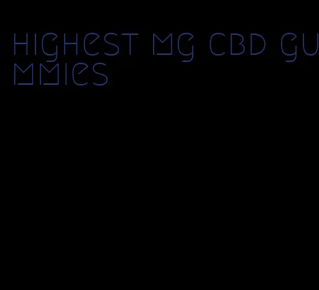 highest mg cbd gummies