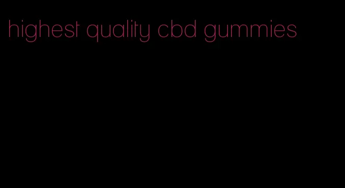 highest quality cbd gummies