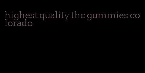 highest quality thc gummies colorado