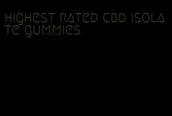 highest rated cbd isolate gummies