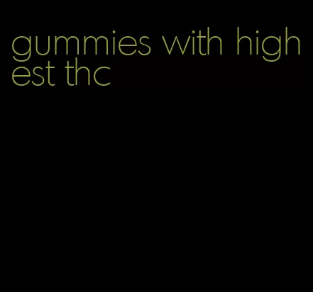 gummies with highest thc