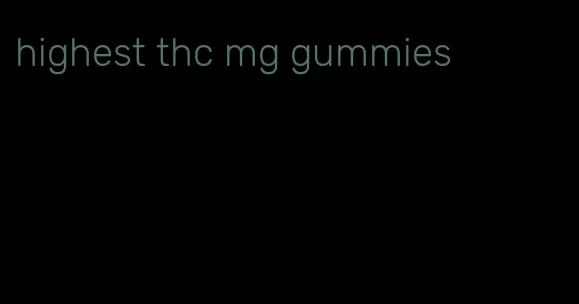 highest thc mg gummies