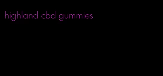 highland cbd gummies