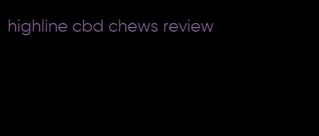 highline cbd chews review