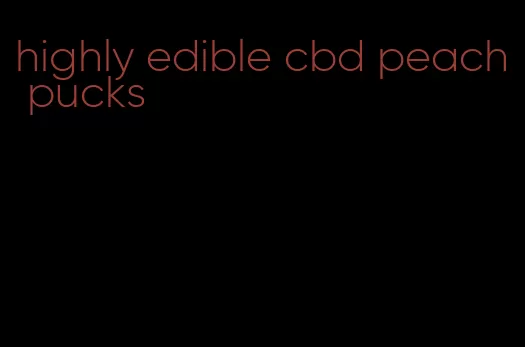 highly edible cbd peach pucks