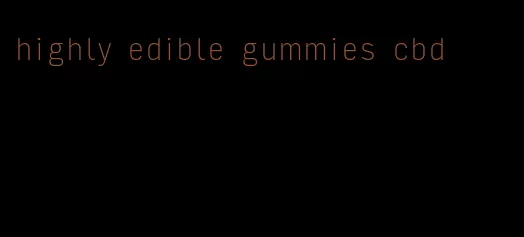 highly edible gummies cbd