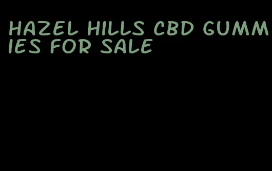 hazel hills cbd gummies for sale