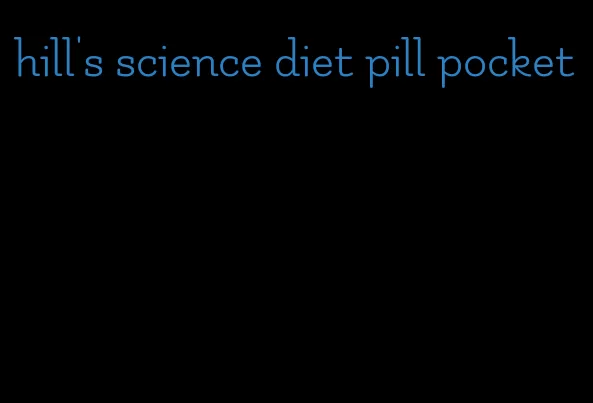 hill's science diet pill pocket