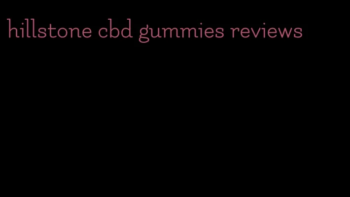 hillstone cbd gummies reviews