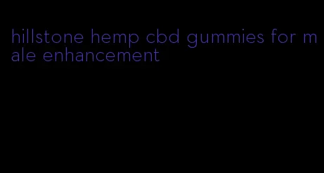 hillstone hemp cbd gummies for male enhancement