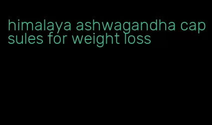 himalaya ashwagandha capsules for weight loss