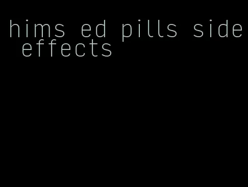 hims ed pills side effects