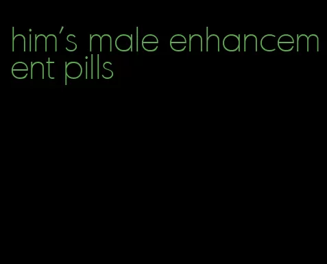 him's male enhancement pills