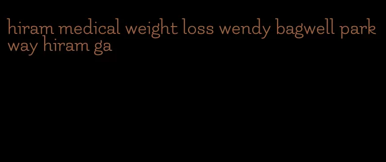 hiram medical weight loss wendy bagwell parkway hiram ga