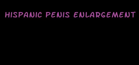 hispanic penis enlargement