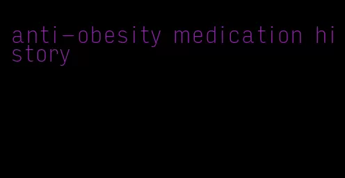 anti-obesity medication history