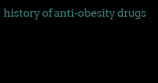 history of anti-obesity drugs