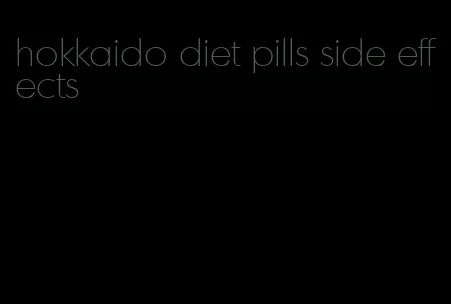 hokkaido diet pills side effects