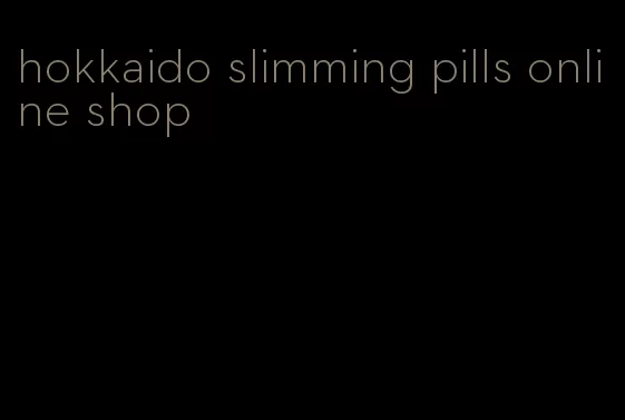 hokkaido slimming pills online shop