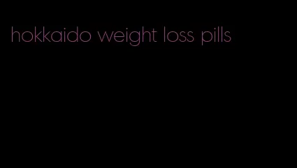 hokkaido weight loss pills