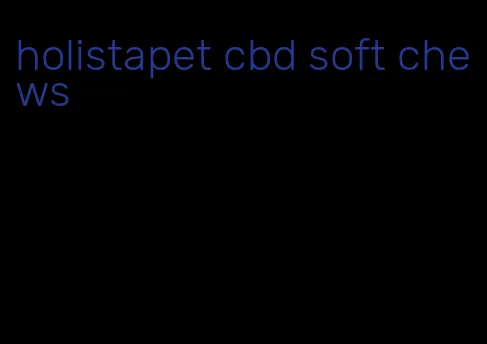 holistapet cbd soft chews