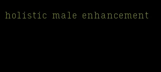 holistic male enhancement